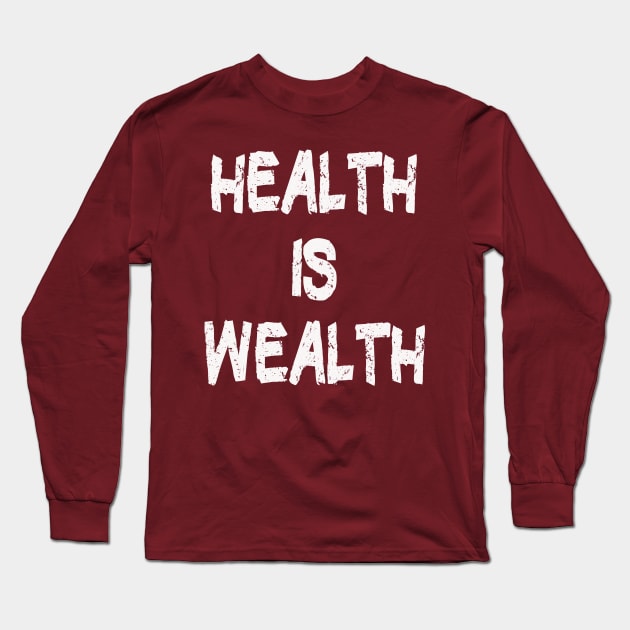 Health is Wealth Healthy Eating Long Sleeve T-Shirt by PlanetMonkey